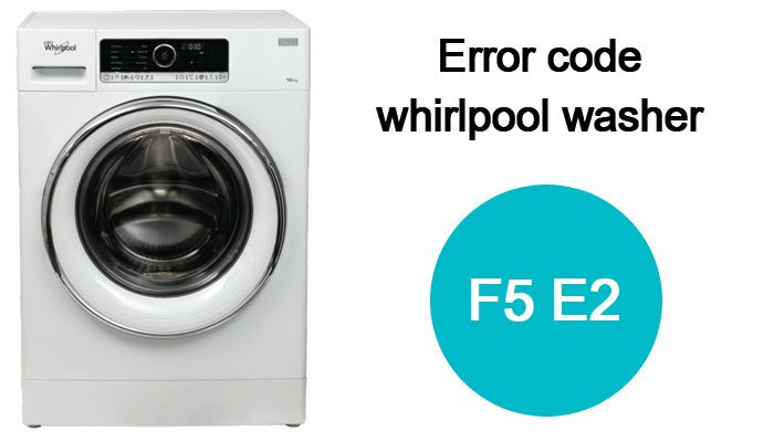 F5 e2 error code whirlpool washer