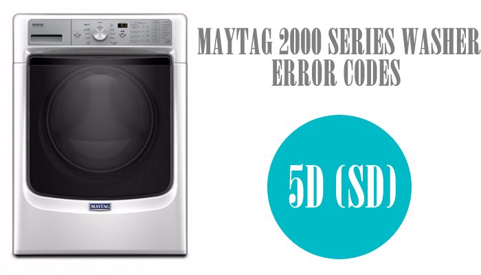 Maytag 2000 series washer error codes 5d (SD)