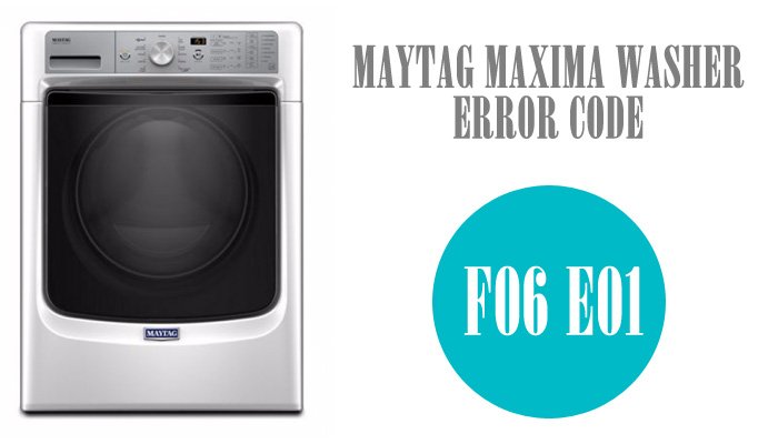 Maytag maxima washer error code f06 e01