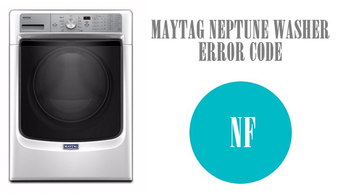Maytag neptune washer error code nf