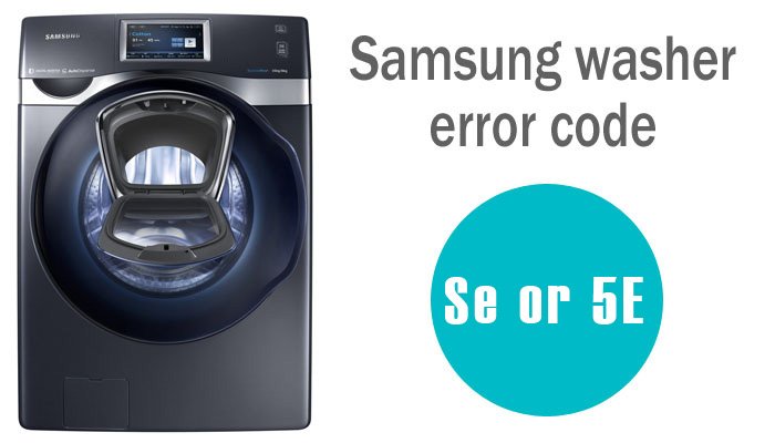 Se or 5e error code on samsung washing machine