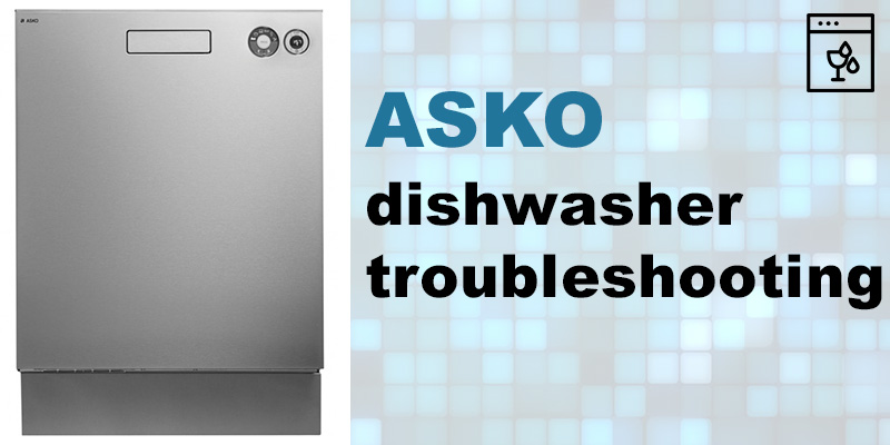 Asko dishwasher troubleshooting