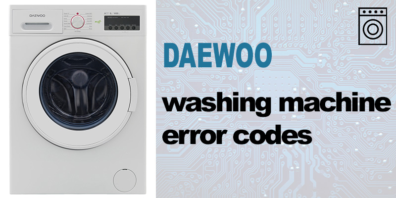 Daewoo washer error codes
