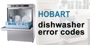 Hobart Dishwasher Error Codes - WasherErrorCodes