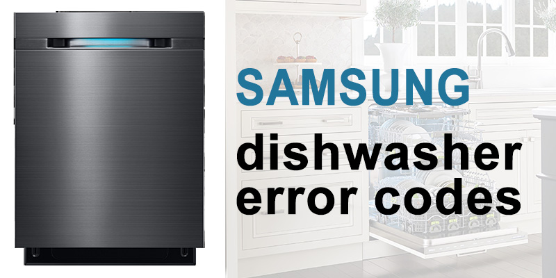 Samsung Dishwasher Error Codes And Fault Codes WasherErrorCodes